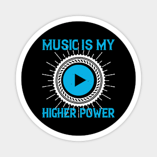 Music is my higher power Magnet